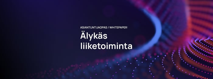 Optimoi älykkään liiketoiminnan hyödyt