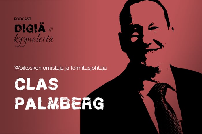 Liittyykö yrityksen digiloikkaan vaaran tunnetta? Podcastissa Woikosken Clas Palmberg