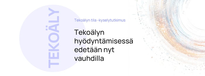 Tekoälyn hyödyntämisessä edetään nyt vauhdilla